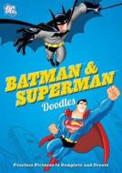 DC Batman & Superman Doodles: Fearless Pictures to Complete and Create edito da Running Press Kids