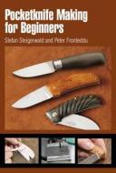 Pocketknife Making for Beginners di Stefan Steigerwald edito da Schiffer Publishing Ltd