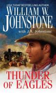 Thunder Of Eagles di William W. Johnstone edito da Kensington Publishing