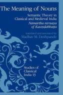 The Meaning of Nouns: Semantic Theory in Classical and Medieval India di Kaundabhatta, M. M. Deshpande, Madhav Deshpande edito da SPRINGER PG