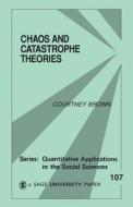 Chaos and Catastrophe Theories di Courtney M. Brown edito da SAGE Publications Inc