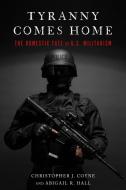 Tyranny Comes Home di Christopher J. Coyne, Abigail R. Hall edito da Stanford University Press
