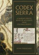 Codex Sierra di Kevin Terraciano edito da University Of Oklahoma Press