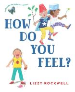 How Do You Feel? di Lizzy Rockwell edito da HOLIDAY HOUSE INC