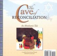 The Cave Of Reconciliation: An Abrahamic/ibrahimic Tale di Pecki Sherman Witonsky edito da Jewish Publication Society