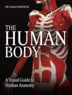 The Human Body di Dr. Sarah Brewer edito da Quercus Publishing