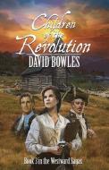 Children of the Revolution: Book 3 of the Westward Sagas di David Bowles edito da LIGHTNING SOURCE INC