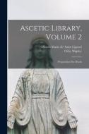 Ascetic Library, Volume 2: Preparation For Death edito da LIGHTNING SOURCE INC
