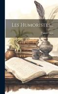 Les Humoristes... di Francis Carco edito da LEGARE STREET PR