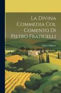 La Divina Commedia Col Comento Di Pietro Fraticelli di Dante Alighieri edito da LEGARE STREET PR