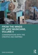 From The Minds Of Jazz Musicians, Volume II di David Schroeder edito da Taylor & Francis Ltd