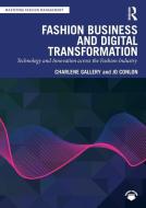 Fashion Business And Digital Transformation di Charlene Gallery, Jo Conlon edito da Taylor & Francis Ltd