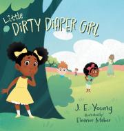 Little Dirty Diaper Girl di J. E. Young edito da FriesenPress