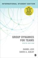 Group Dynamics For Teams - International Student Edition di Daniel J. Levi, David A. Askay edito da SAGE Publications Inc
