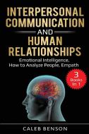 Interpersonal Communication and Human Relationships di Caleb Benson edito da PG Publishing LLC