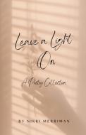Leave A Light On: A Collection of Poems di Nikki Merriman edito da LIGHTNING SOURCE INC