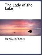 The Lady Of The Lake di Sir Walter Scott edito da Bibliolife