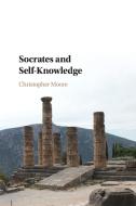Socrates and Self-Knowledge di Christopher Moore edito da Cambridge University Press