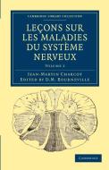 Lecons Sur Les Maladies Du Systeme Nerveux - Volume 2 di Jean-Martin Charcot edito da Cambridge University Press