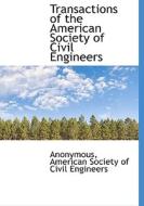 Transactions Of The American Society Of Civil Engineers di Anonymous edito da Bibliolife