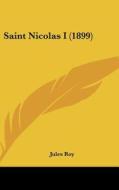 Saint Nicolas I (1899) di Jules Roy edito da Kessinger Publishing