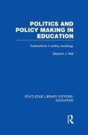 Politics and Policy Making in Education di Stephen J. Ball edito da Taylor & Francis Ltd