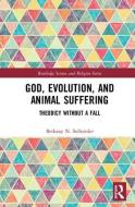 God, Evolution, and Animal Suffering di Bethany N. (University of Oxford Sollereder edito da Taylor & Francis Ltd