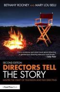 Directors Tell the Story di Bethany Rooney, Mary Lou Belli edito da Taylor & Francis Ltd