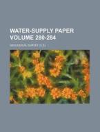 Water-Supply Paper Volume 280-284 di Geological Survey edito da Rarebooksclub.com