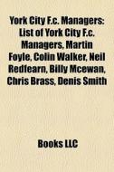 York City F.c. Managers: List Of York Ci di Books Llc edito da Books LLC, Wiki Series
