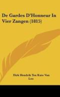 de Gardes D'Honneur in Vier Zangen (1815) di Dirk Hendrik Ten Kate Van Loo edito da Kessinger Publishing