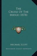 The Cruise of the Midge (1878) di Michael Scott edito da Kessinger Publishing