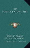 The Point of View (1918) di Martha Gilbert Dickinson Bianchi edito da Kessinger Publishing