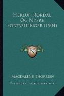 Herluf Nordal Og Nyere Fortaellinger (1904) di Magdalene Thoresen edito da Kessinger Publishing
