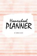 Homeschool Planner for Children (6x9 Softcover Log Book / Journal / Planner) di Sheba Blake edito da Sheba Blake Publishing