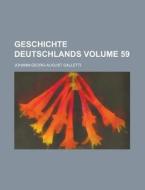 Geschichte Deutschlands Volume 59 di Johann Georg August Galletti edito da Rarebooksclub.com