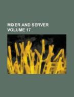 Mixer And Server Volume 17 di Anonymous edito da Rarebooksclub.com