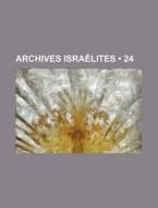 Archives Israelites (24) di Livres Groupe edito da General Books Llc