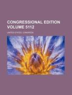 Congressional Edition Volume 5112 di United States Congress edito da Rarebooksclub.com
