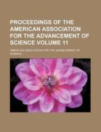Proceedings of the American Association for the Advancement of Science Volume 11 di American Association for Science edito da Rarebooksclub.com