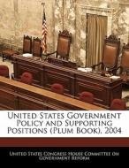 United States Government Policy And Supporting Positions (plum Book), 2004 edito da Bibliogov