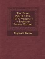 Dover Patrol 1915-1917, Volume 2 di Reginald Bacon edito da Nabu Press