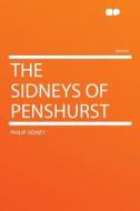 The Sidneys of Penshurst di Philip Sidney edito da HardPress Publishing
