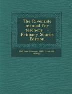 The Riverside Manual for Teachers; edito da Nabu Press