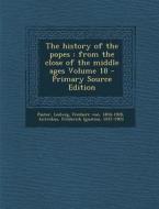 The History of the Popes: From the Close of the Middle Ages Volume 18 edito da Nabu Press