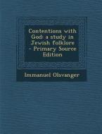 Contentions with God: A Study in Jewish Folklore di Immanuel Olsvanger edito da Nabu Press