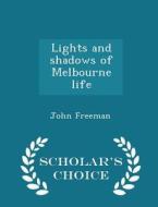 Lights And Shadows Of Melbourne Life - Scholar's Choice Edition di Professor of Psychology John Freeman edito da Scholar's Choice