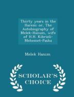 Thirty Years In The Harem di Melek Hanim edito da Scholar's Choice
