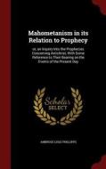 Mahometanism In Its Relation To Prophecy di Ambrose Lisle Phillipps edito da Andesite Press