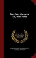 Don Juan. Complete Ed., With Notes di Jua Don, Fict Name  edito da Andesite Press